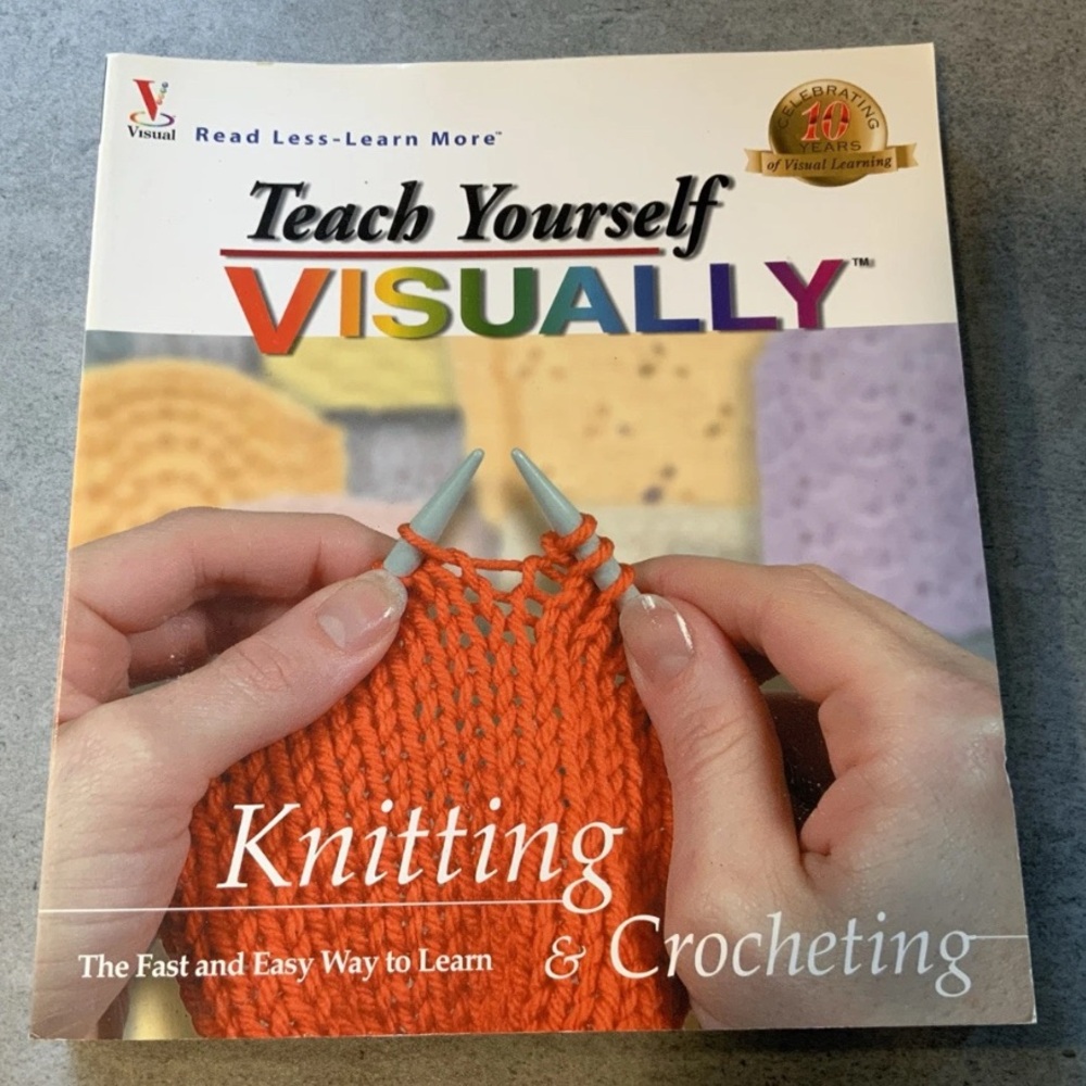 Teach Yourself Visually Knitting and Crocheting - The Fast and Easy Way To Learn